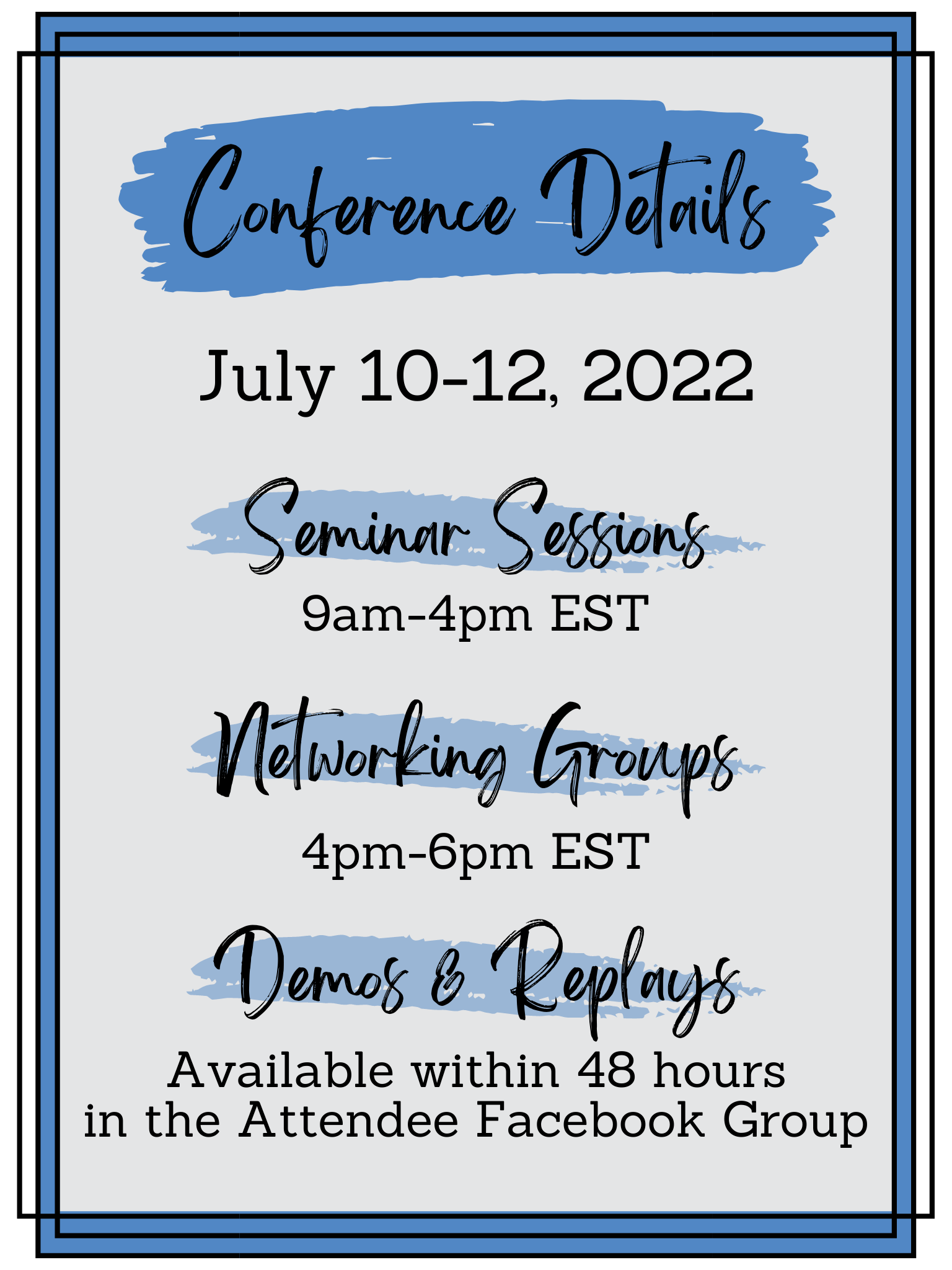 Conference Details: July 10-12, 2022; Seminar Session 9am-4pm EST, Networking Groups: 4pm-6pm EST; Demos & Replays: Available within 48 hours in the Attendee Facebook group